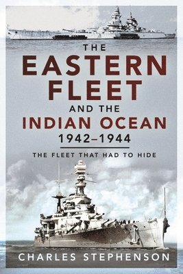 The Eastern Fleet and the Indian Ocean, 1942 1944 1