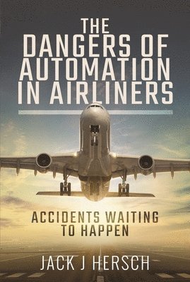 Jack J Hersch, Jack J. Hersch - Dangers of Automation in Airliners, Häftad