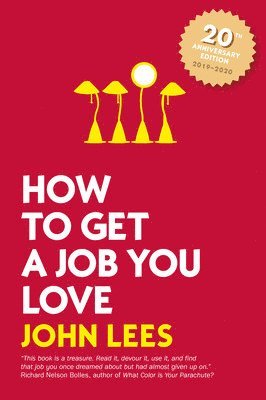 bokomslag How to Get a Job You Love, 2019 - 2020 Edition