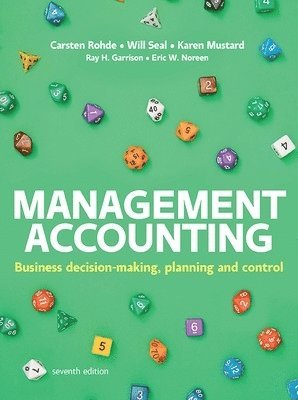 Carsten Rohde, Will Seal, Karen Mustard, Ray Garrison, Eric Noreen - Management Accounting, 7e, Häftad