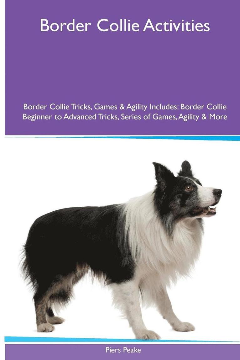 Piers Peake - Border Collie Activities Border Collie Tricks, Games & Agility. Includes, Häftad