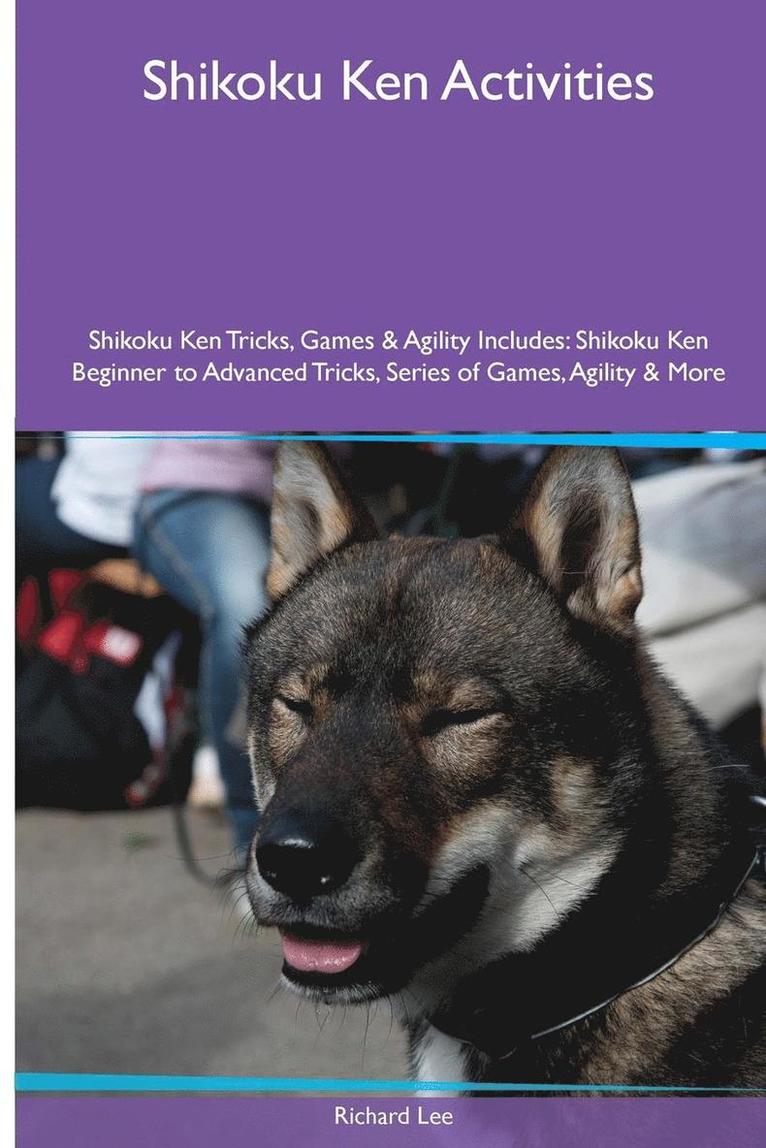 Richard Lee - Shikoku Ken Activities Shikoku Ken Tricks, Games & Agility. Includes, Häftad