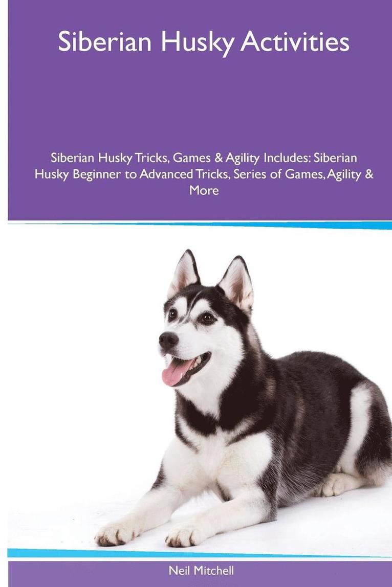 Neil Mitchell - Siberian Husky Activities Siberian Husky Tricks, Games & Agility. Includes, Häftad