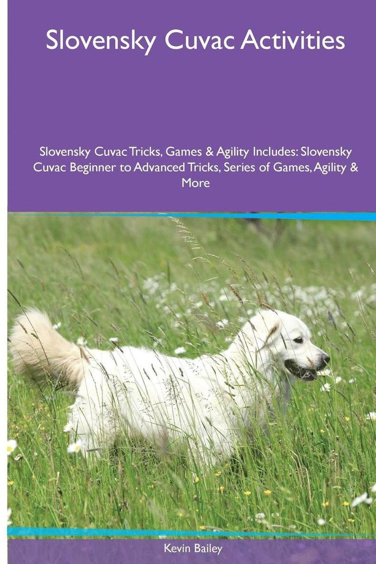 Kevin Bailey - Slovensky Cuvac Activities Slovensky Cuvac Tricks, Games & Agility. Includes, Häftad
