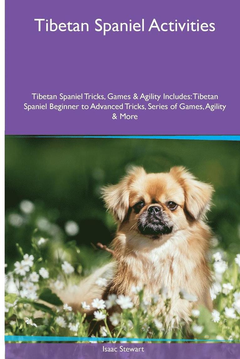 Isaac Stewart - Tibetan Spaniel Activities Tibetan Spaniel Tricks, Games & Agility. Includes, Häftad