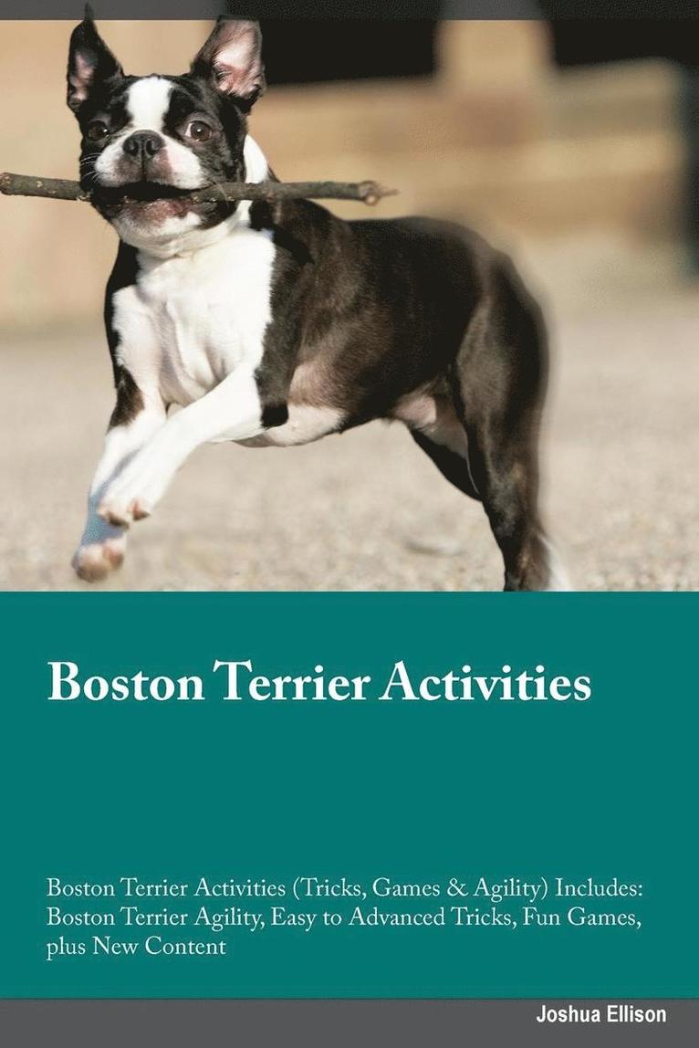 Boston Terrier Activities Boston Terrier Activities (Tricks, Games & Agility) Includes