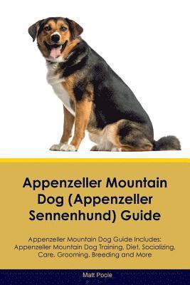 Matt Poole - Appenzeller Mountain Dog (Appenzeller Sennenhund) Guide Appenzeller Mountain Dog Guide Includes, Häftad