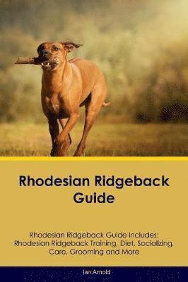 Rhodesian Ridgeback Guide Rhodesian Ridgeback Guide Includes