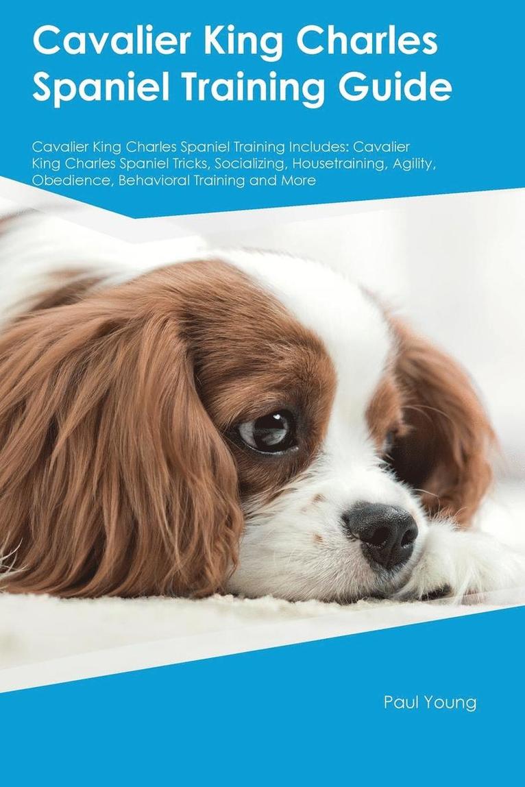 Cavalier King Charles Spaniel Training Guide Cavalier King Charles Spaniel Training Includes