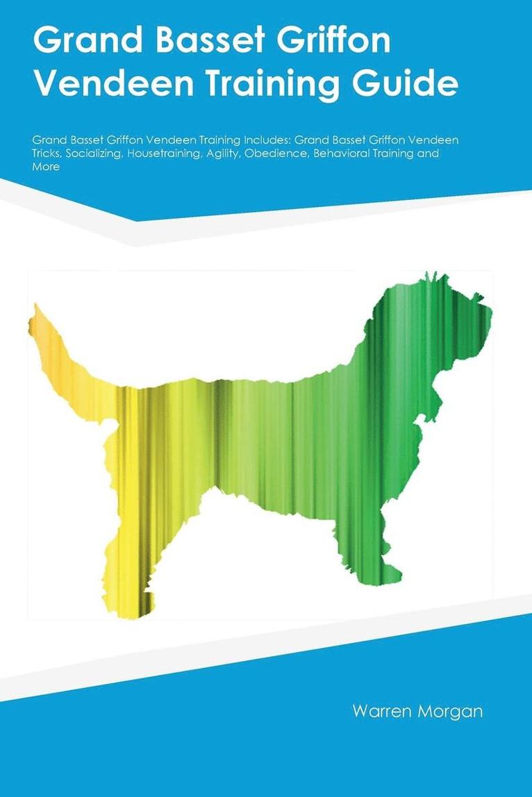 Frank Greene - Grand Basset Griffon Vendeen Training Guide Grand Basset Griffon Vendeen Training Includes, Häftad