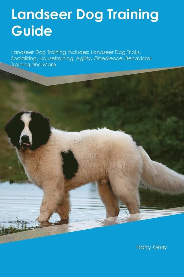 Harry Gray - Landseer Dog Training Guide Landseer Dog Training Includes, Häftad