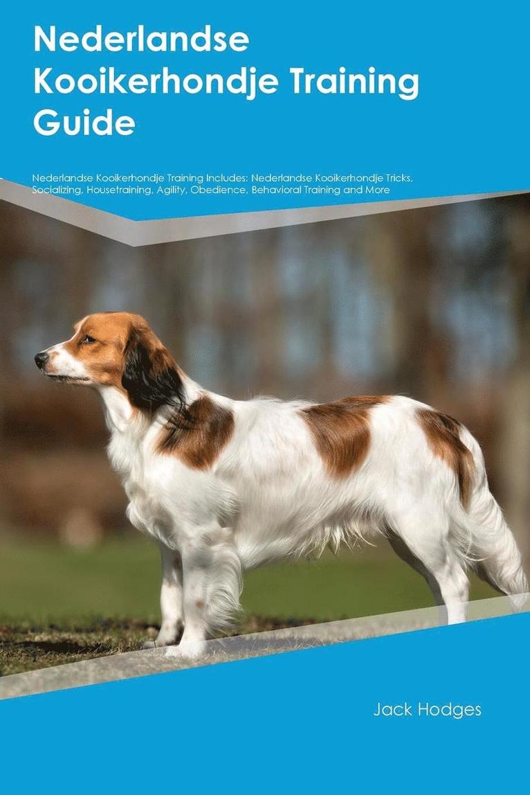 Nederlandse Kooikerhondje Training Guide Nederlandse Kooikerhondje Training Includes