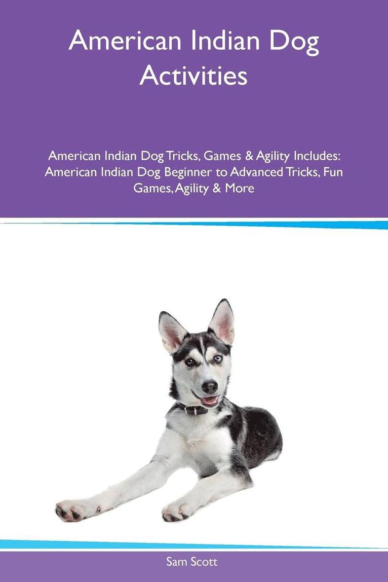 American Indian Dog Activities American Indian Dog Tricks, Games & Agility Includes