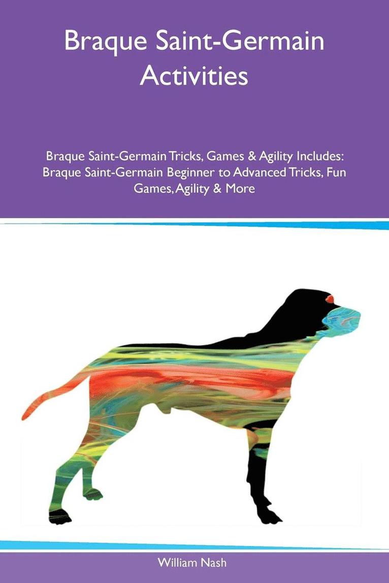 William Nash - Braque Saint-Germain Activities Braque Saint-Germain Tricks, Games & Agility Includes, Häftad