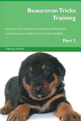 Beauceron Tricks Training Beauceron Tricks & Games Training Tracker & Workbook. Includes