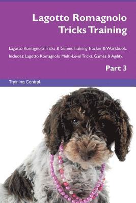 Lagotto Romagnolo Tricks Training Lagotto Romagnolo Tricks & Games Training Tracker & Workbook. Includes