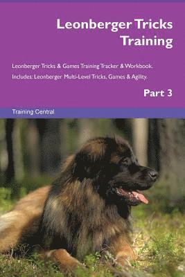 Training Central - Leonberger Tricks Training Leonberger Tricks & Games Training Tracker & Workbook. Includes, Häftad