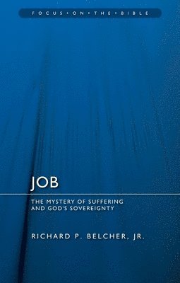 Richard P. Belcher, Richard P Belcher - Job: The Mystery of Suffering and God's Sovereignty, Häftad