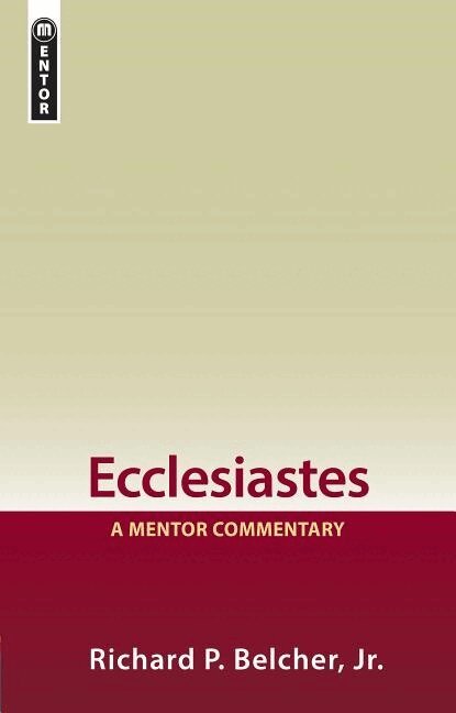 Richard P. Belcher Jr. - Ecclesiastes: A Mentor Commentary, Inbunden