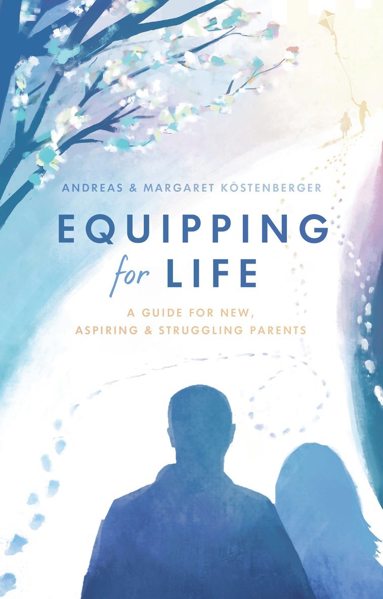 Andreas Kostenberger, Margaret Kostenberger - Equipping for Life, Häftad