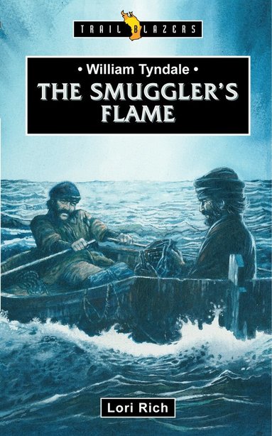 Lori Rich - William Tyndale: The Smuggler's Flame, Häftad