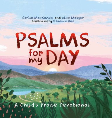 Carine MacKenzie, Alec Motyer - Psalms for My Day, Inbunden