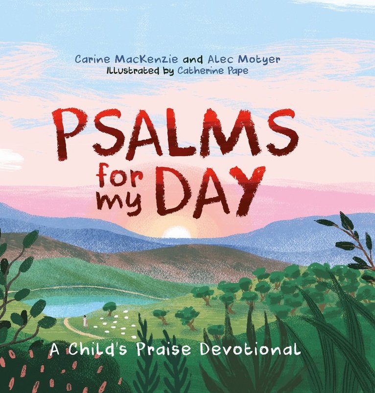 Carine MacKenzie, Alec Motyer, Carine Mackenzie - Psalms for My Day, Inbunden