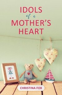 bokomslag Idols of a Mothers Heart