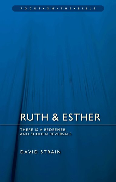 David Strain - Ruth & Esther: There is a Redeemer and Sudden Reversals, Häftad