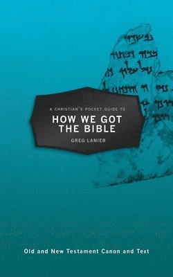 bokomslag Christian's Pocket Guide to How We Got the Bible