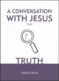 bokomslag A Conversation With Jesus on Truth