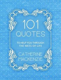 bokomslag 101 Quotes to Help You Through the Mess of Life