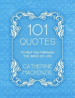 bokomslag 101 Quotes to Help You Through the Mess of Life