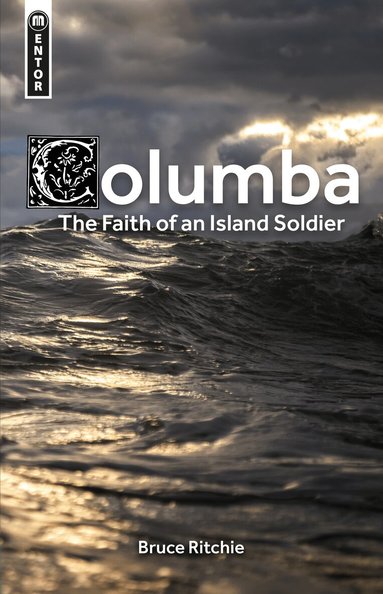 Bruce Ritchie - Columba: the Faith of an Island Soldier, Inbunden