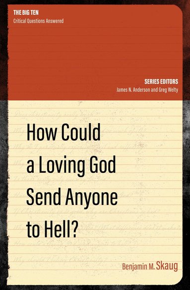 Benjamin M. Skaug - How Could a Loving God Send anyone to Hell?, Häftad