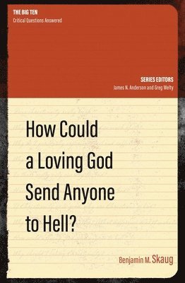 How Could a Loving God Send anyone to Hell? 1