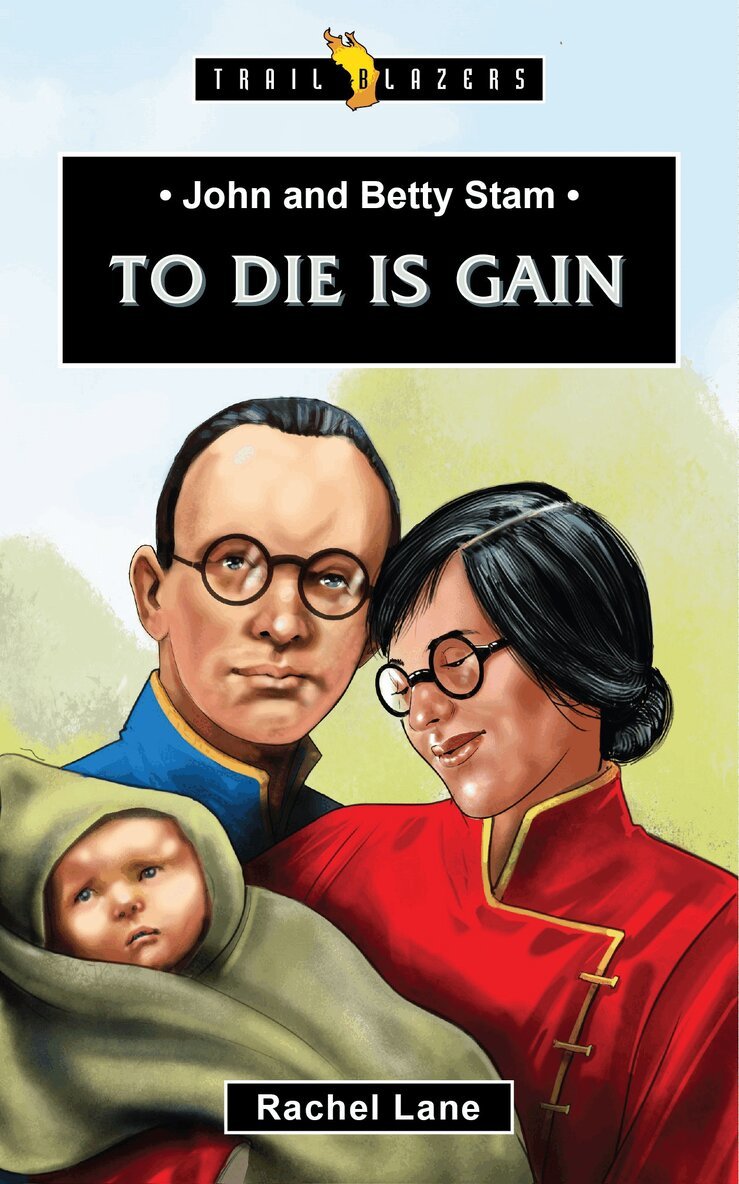 Rachel Lane - John and Betty Stam: To Die is Gain, Häftad
