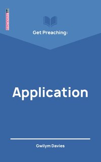 bokomslag Get Preaching: Application