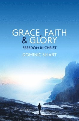 bokomslag Grace, Faith and Glory