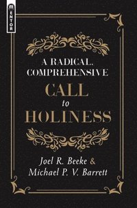 bokomslag A Radical, Comprehensive Call to Holiness