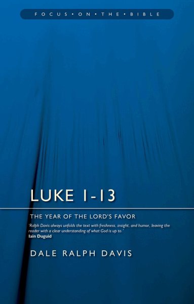Dale Ralph Davis - Luke 1-13: The Year of the Lord's Favour, Häftad