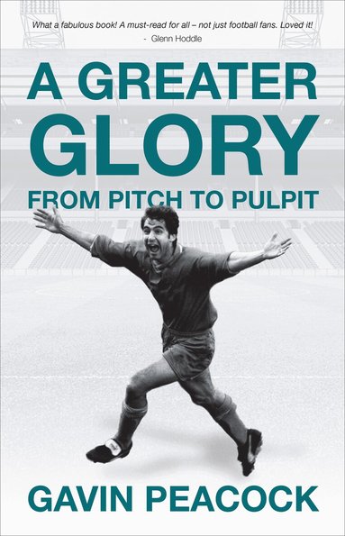 Gavin Peacock - Greater Glory, Inbunden