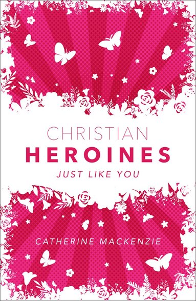 Catherine MacKenzie - Christian Heroines, Inbunden