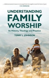 bokomslag Understanding Family Worship