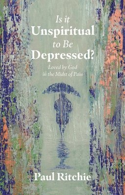 Is It Unspiritual to Be Depressed? 1