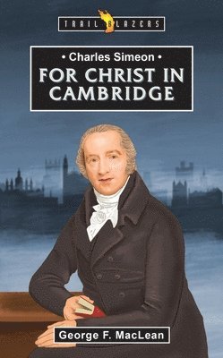 bokomslag Charles Simeon: For Christ in Cambridge