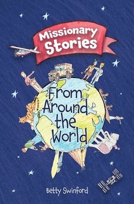 Missionary Stories From Around the World 1