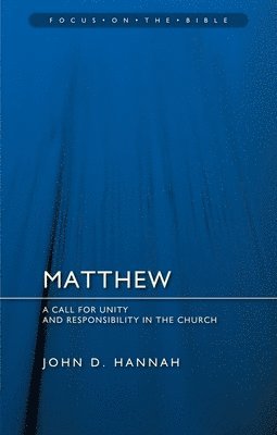 John D. Hannah, John D Hannah - Matthew: A Call for Unity and Responsibility in the Church, Häftad