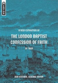 bokomslag New Exposition of the London Baptist Confession of Faith of 1689