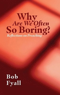 Bob Fyall - Why Are We Often So Boring?, Häftad